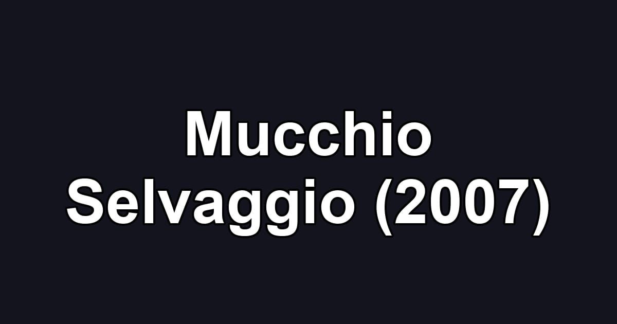 Mucchio Selvaggio (2007)