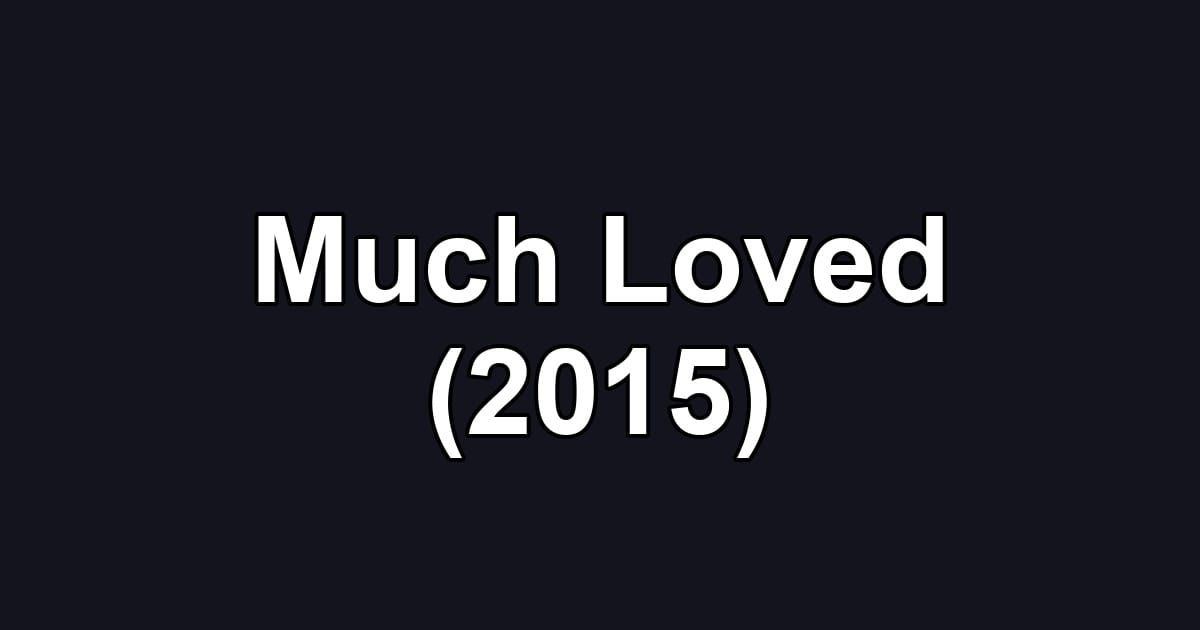 Much Loved (2015)