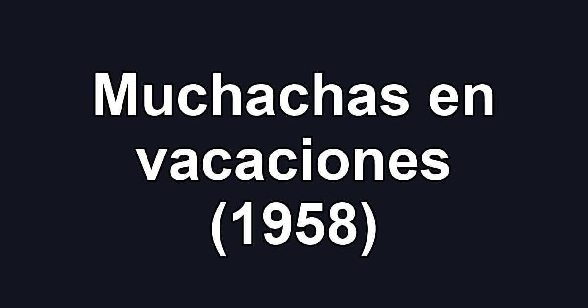 Muchachas en vacaciones (1958)