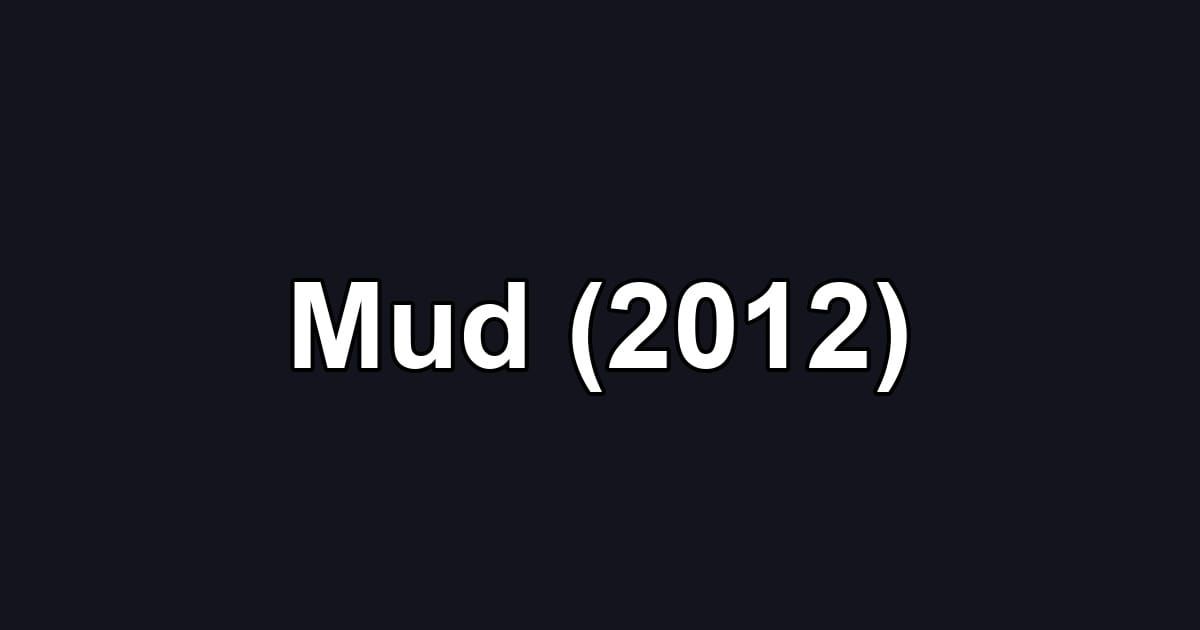 Mud (2012)