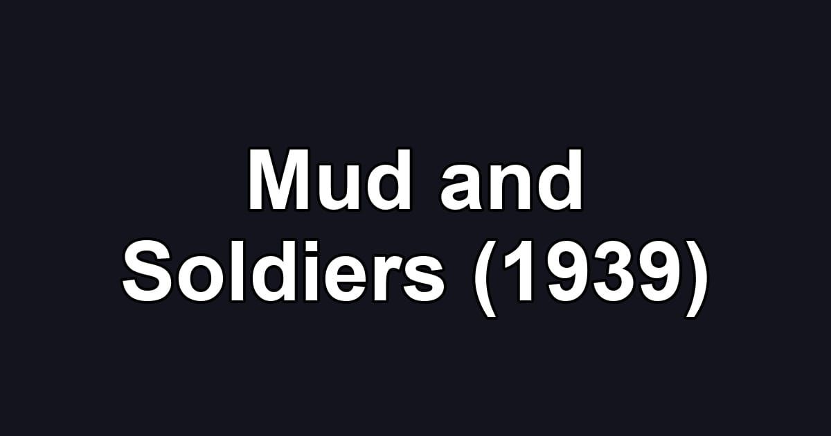 Mud and Soldiers (1939)