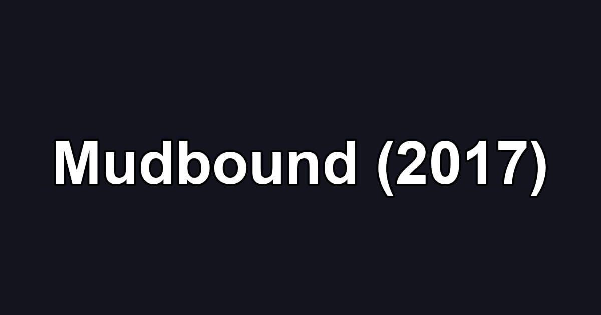Mudbound (2017)