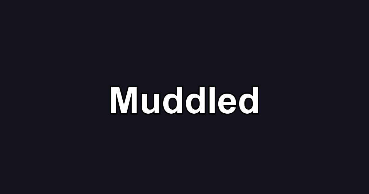 Muddled