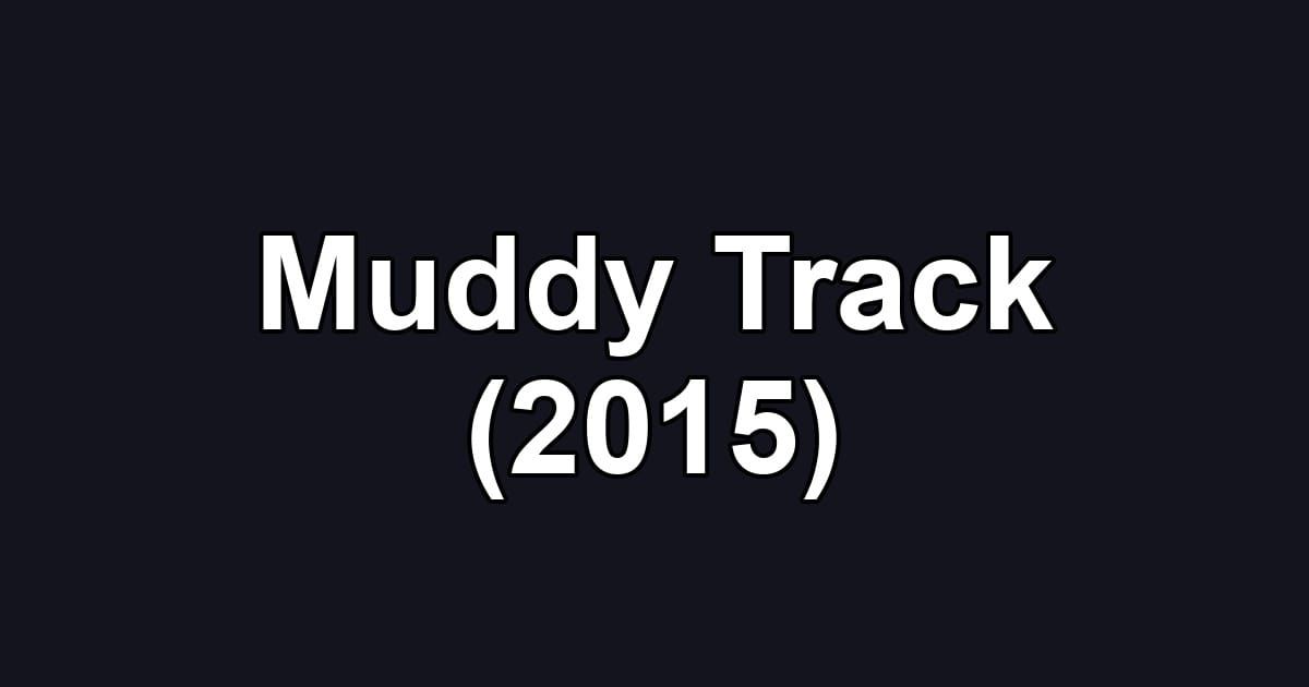 Muddy Track (2015)