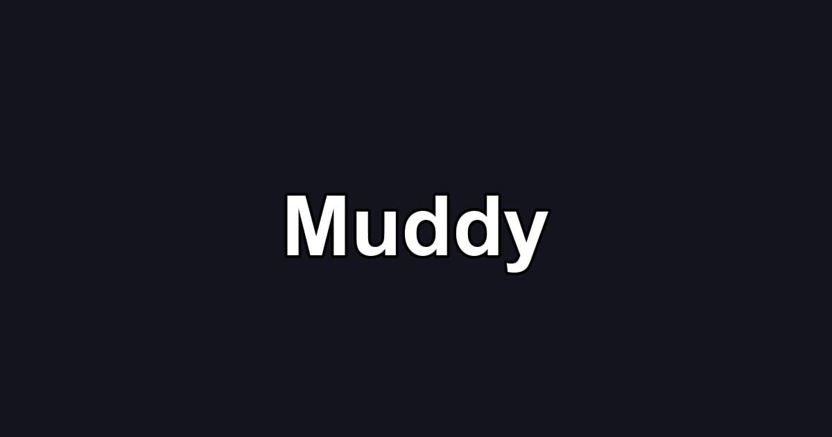 Muddy