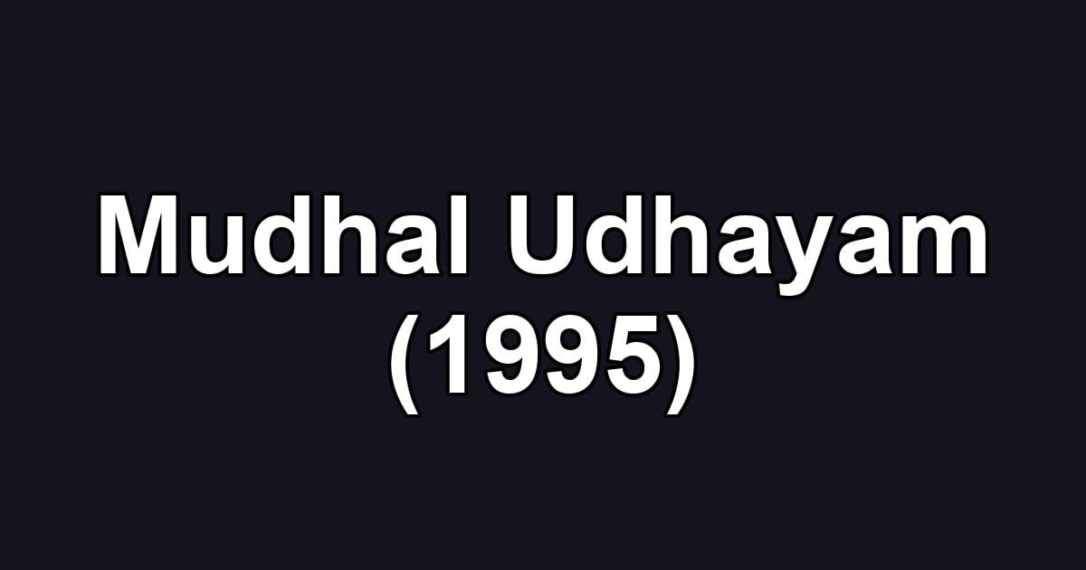 Mudhal Udhayam (1995)