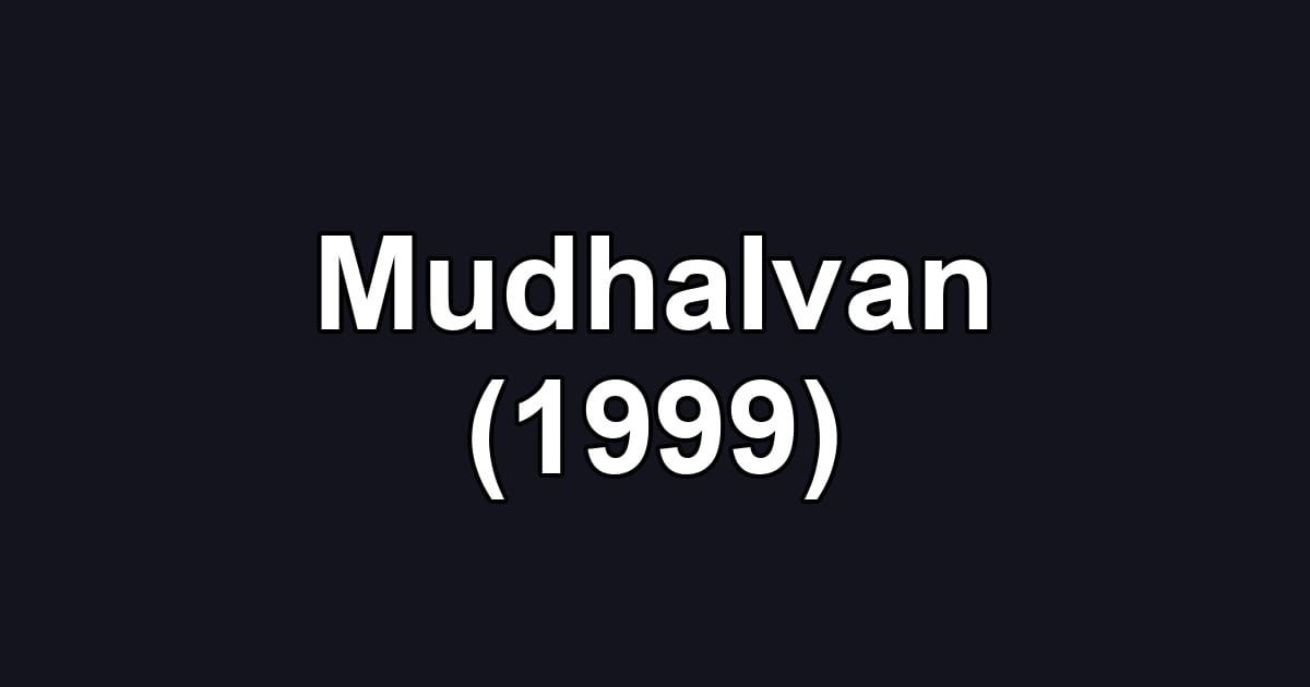 Mudhalvan (1999)