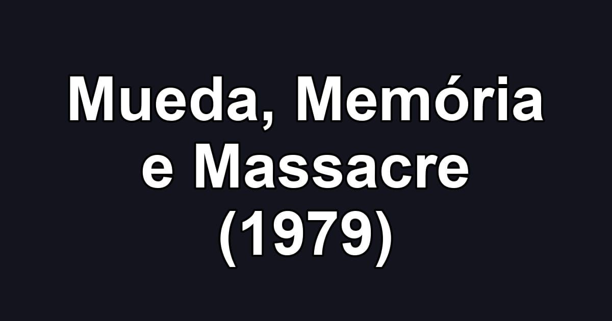 Mueda, Memória e Massacre (1979)