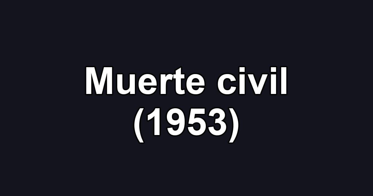 Muerte civil (1953)