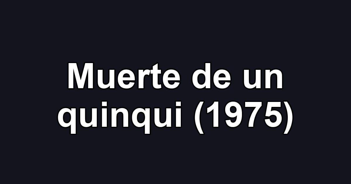 Muerte de un quinqui (1975)