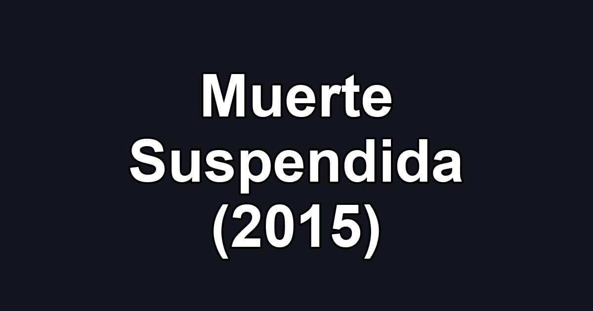 Muerte Suspendida (2015)