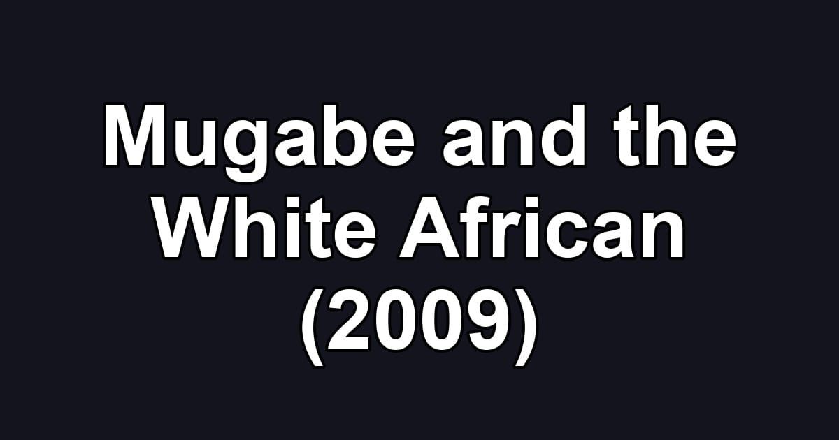 Mugabe and the White African (2009)