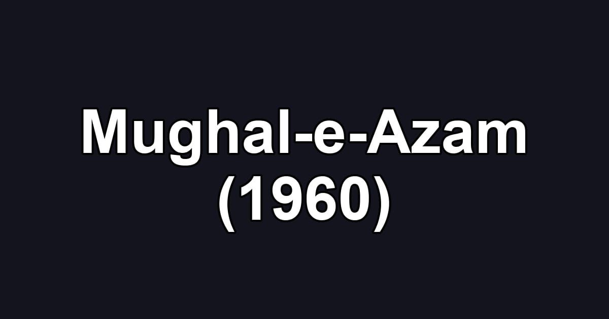 Mughal-e-Azam (1960)