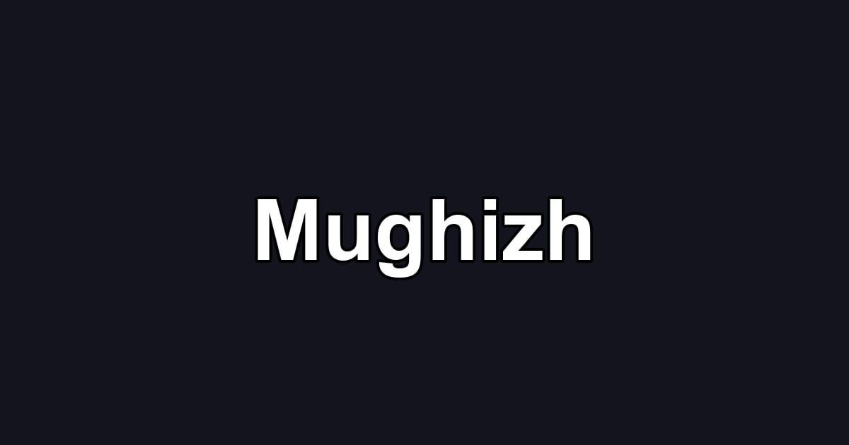 Mughizh