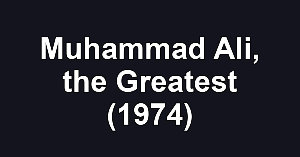 Muhammad Ali, the Greatest (1974)