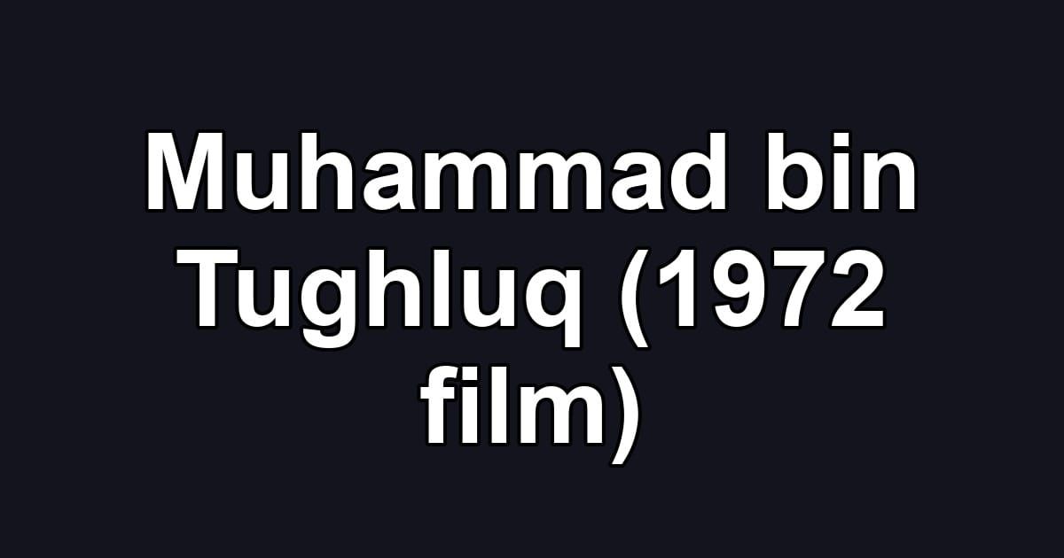 Muhammad bin Tughluq (1972 film)