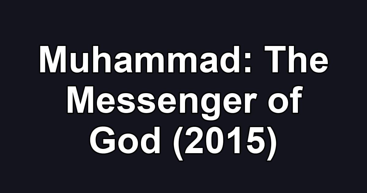 Muhammad: The Messenger of God (2015)