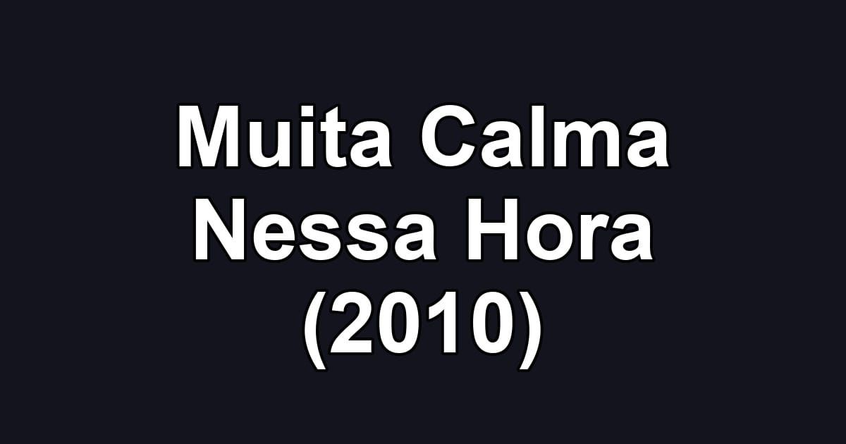 Muita Calma Nessa Hora (2010)