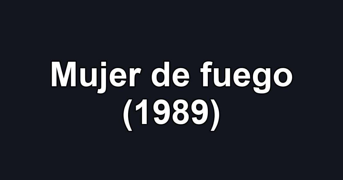 Mujer de fuego (1989)