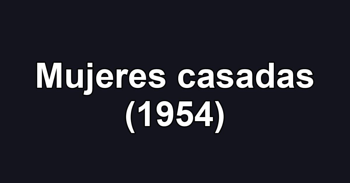 Mujeres casadas (1954)