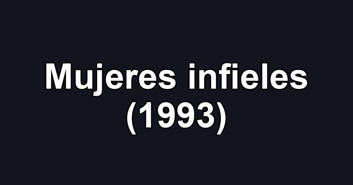 Mujeres infieles (1993)
