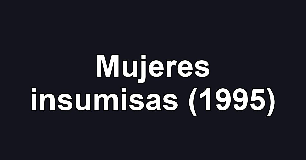 Mujeres insumisas (1995)