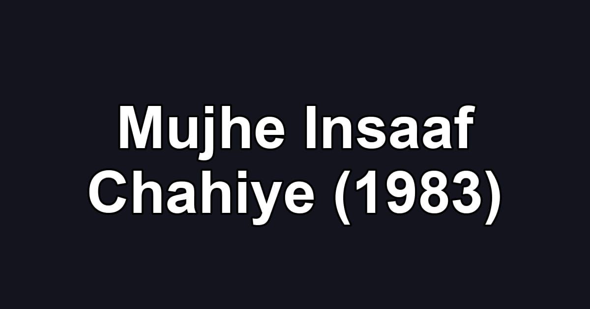 Mujhe Insaaf Chahiye (1983)