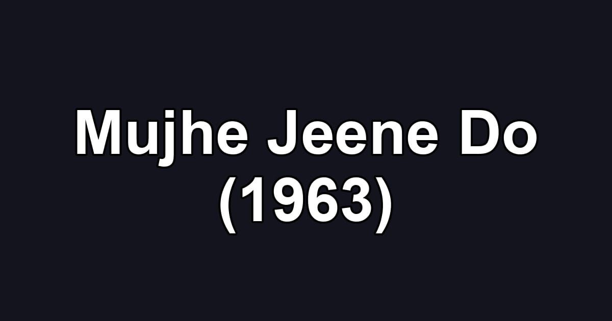 Mujhe Jeene Do (1963)