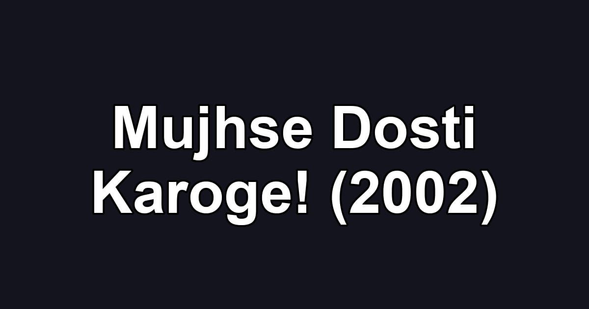 Mujhse Dosti Karoge! (2002)