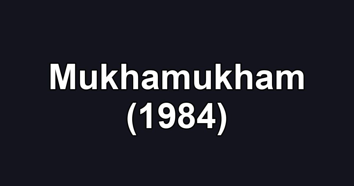 Mukhamukham (1984)
