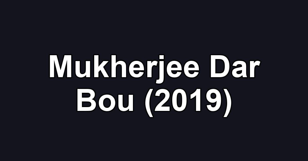 Mukherjee Dar Bou (2019)