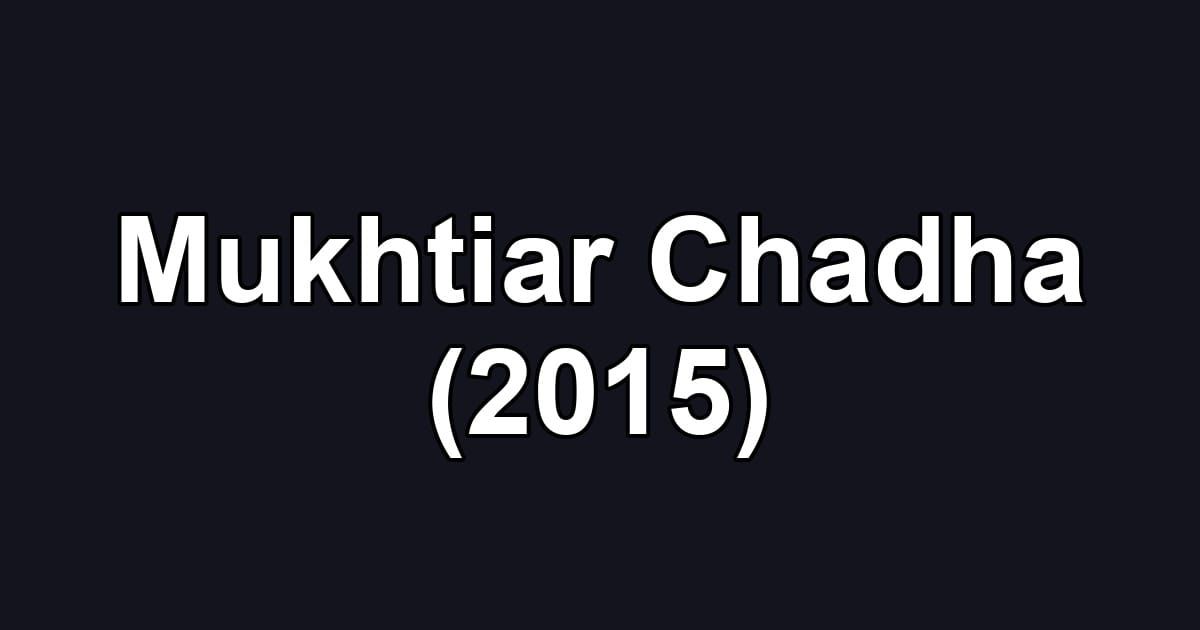 Mukhtiar Chadha (2015)