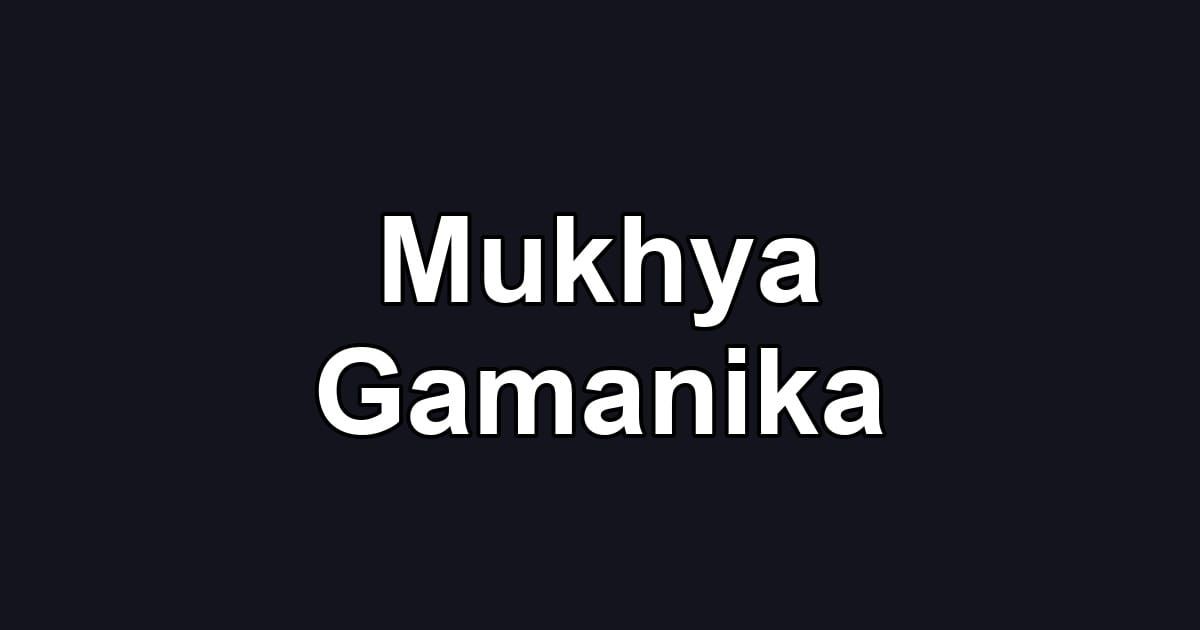 Mukhya Gamanika