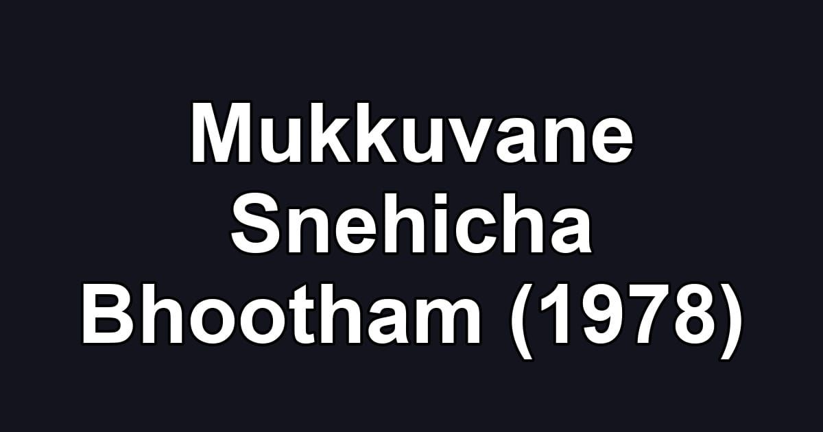 Mukkuvane Snehicha Bhootham (1978)