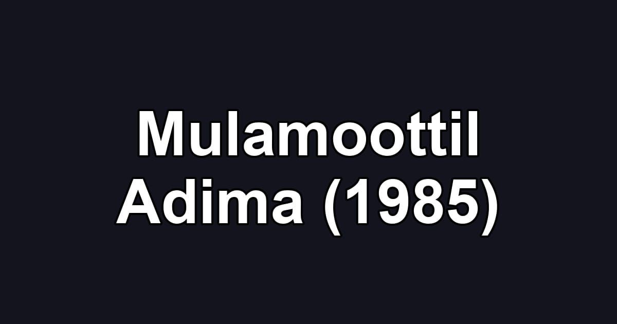 Mulamoottil Adima (1985)