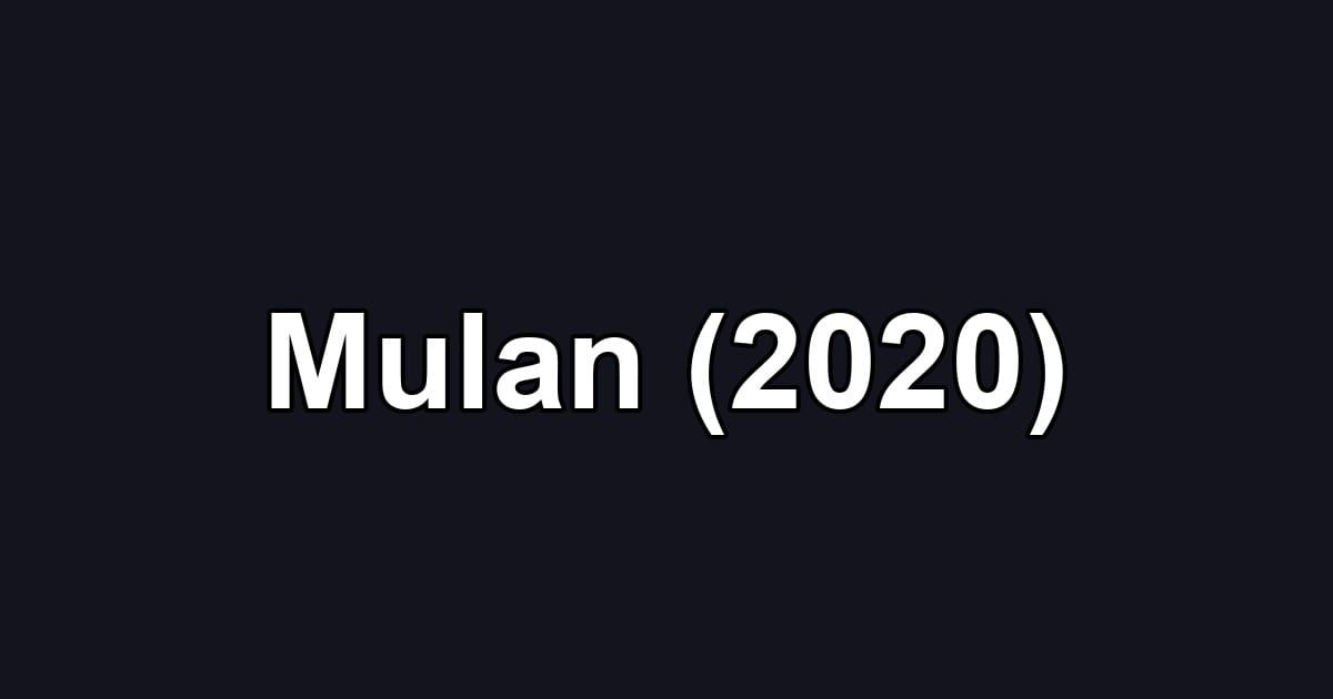 Mulan (2020)