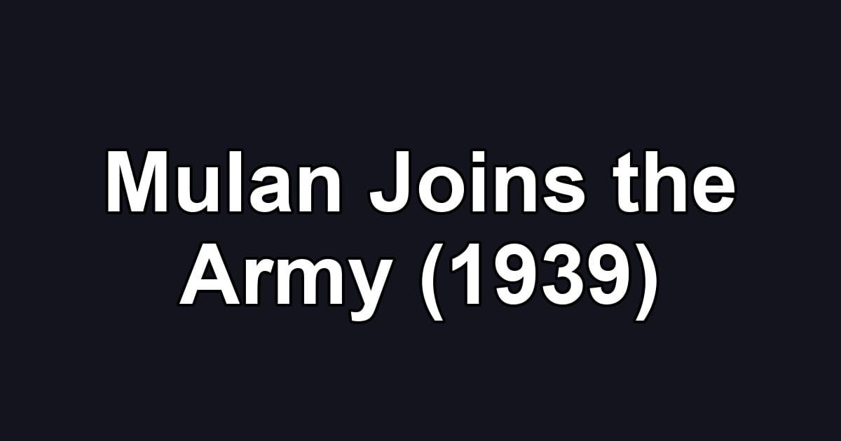 Mulan Joins the Army (1939)