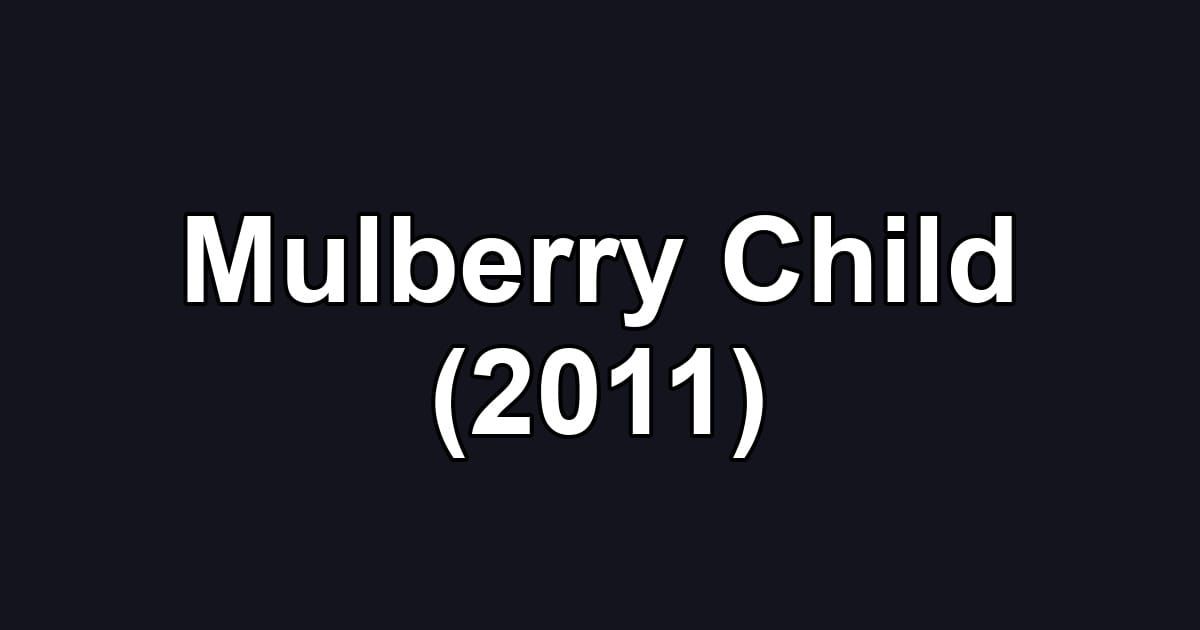 Mulberry Child (2011)