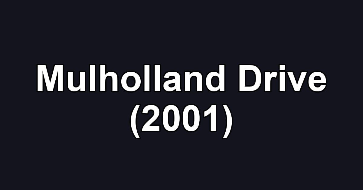 Mulholland Drive (2001)