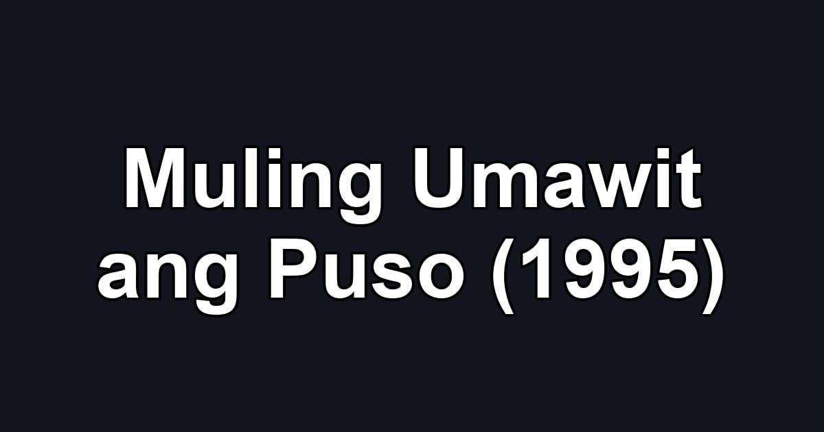 Muling Umawit ang Puso (1995)