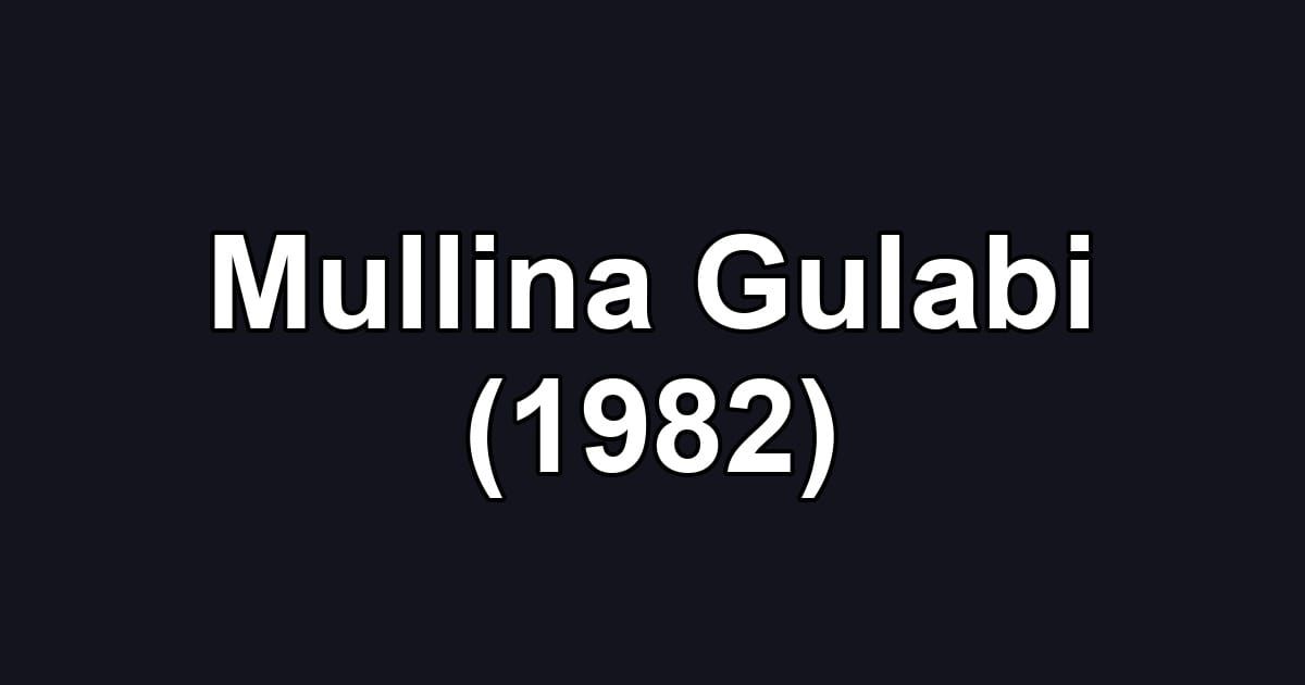 Mullina Gulabi (1982)