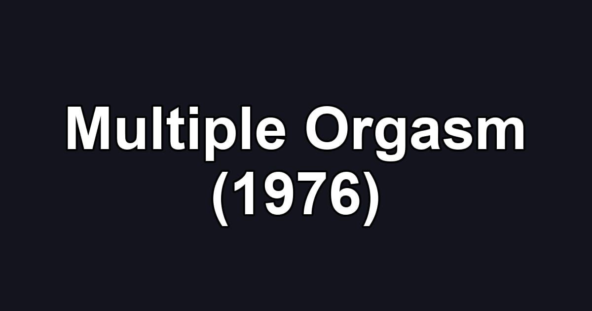 Multiple Orgasm (1976)