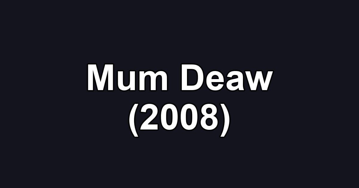Mum Deaw (2008)
