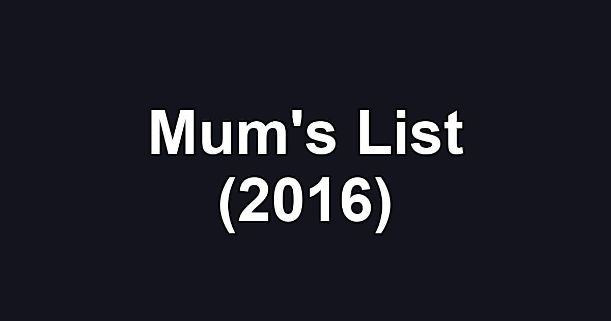 Mum's List (2016)