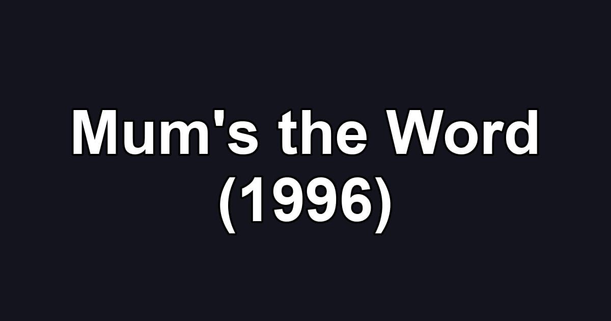 Mum's the Word (1996)