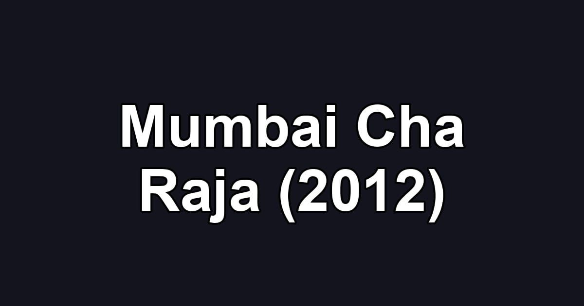 Mumbai Cha Raja (2012)