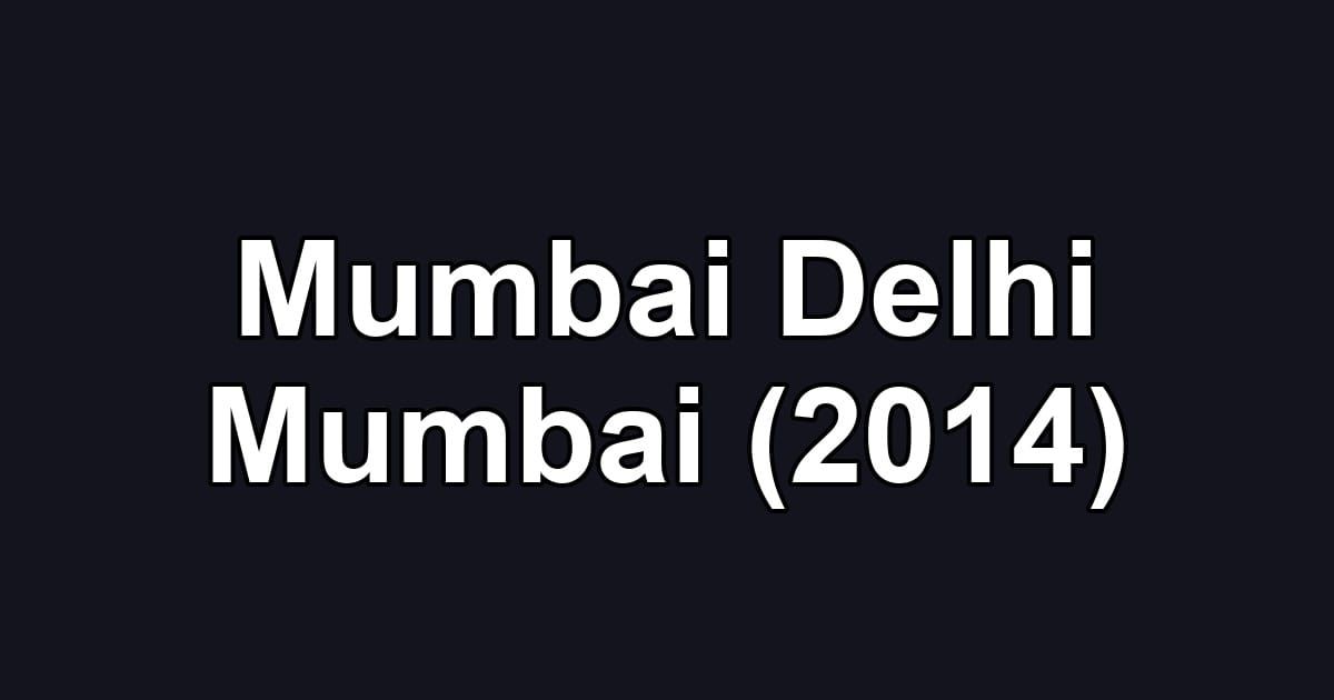 Mumbai Delhi Mumbai (2014)