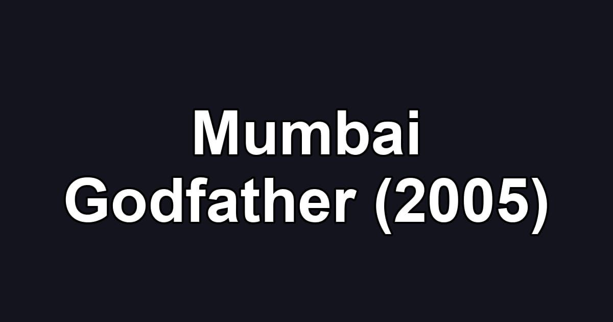 Mumbai Godfather (2005)