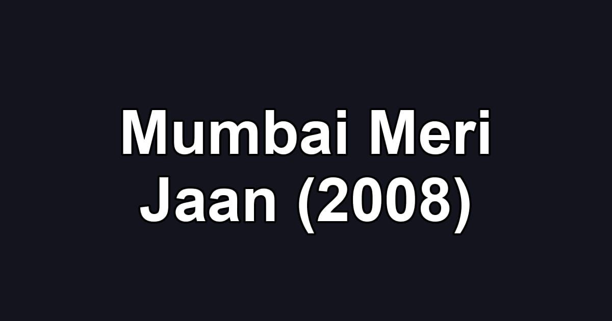 Mumbai Meri Jaan (2008)