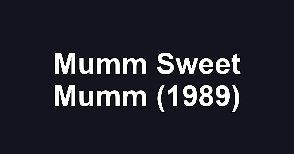 Mumm Sweet Mumm (1989)